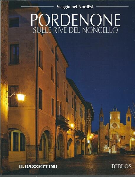 PORDENONE - SULLE RIVE DEL NONCELLO