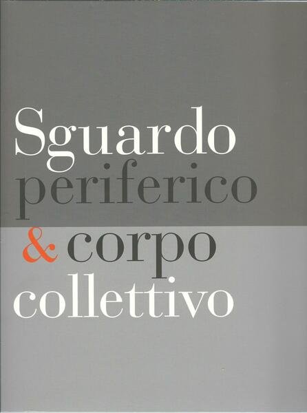 SGUARDO PERIFERICO & CORPO COLLETTIVO