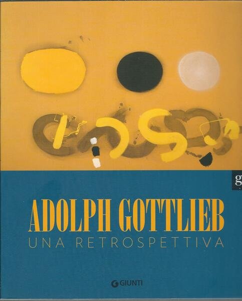 ADOLPH GOTTLIEB - UNA RETROSPETTIVA