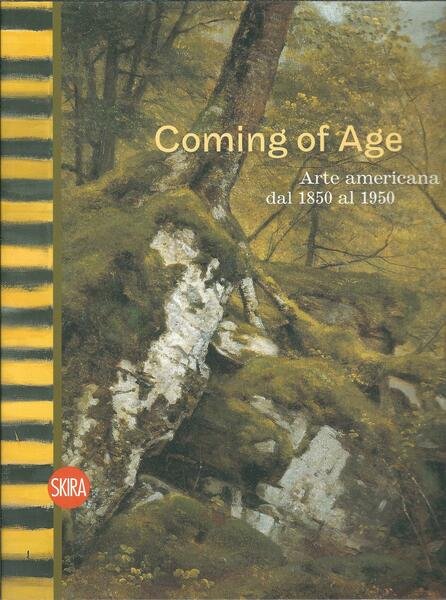 COMING OF AGE - ARTE AMERICANA DAL 1850 AL 1950