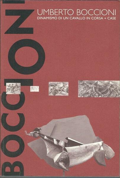 UMBERTO BOCCIONI - DINAMISMO DI UN CAVALLO IN CORSA + …