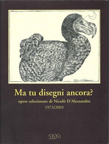 MA TU DISEGNI ANCORA ? - OPERE SELEZIONATE DI NICOLO' …