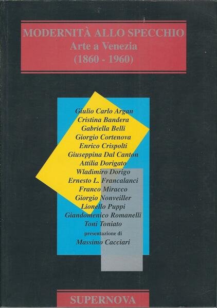 MODERNITA' ALLO SPECCHIO - ARTE A VENEZIA ( 1860 - …