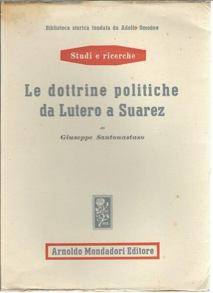 LE DOTTRINE POLITICHE DA LUTERO A SUAREZ