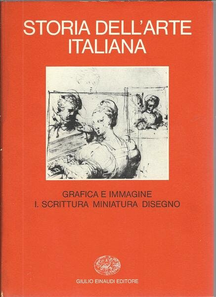 STORIA DELL'ARTE ITALIANA - GRAFICA E IMMAGINE I. SCRITTURA MINIATURA …