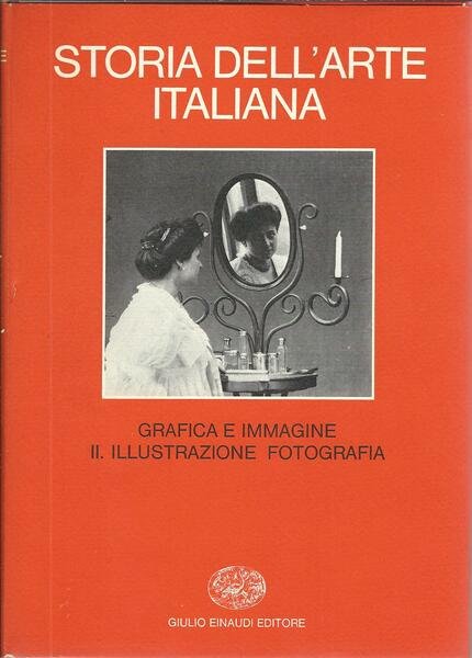 STORIA DELL'ARTE ITALIANA - GRAFICA E IMMAGINE II. ILLUSTRAZIONE FOTOGRAFIA