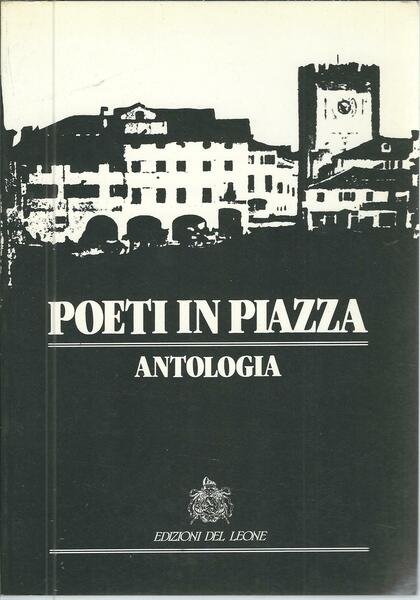 POETI IN PIAZZA - ANTOLOGIA A CURA DI FRANCO ZAGATO