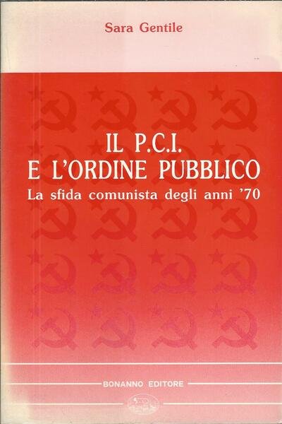 IL P.C.I. E L'ORDINE PUBBLLICO - LA SFIDA COMUNISTA DEGLI …