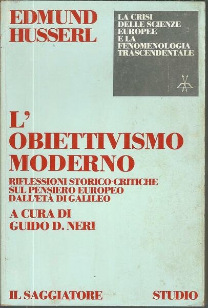 L'OBIETTIVISMO MODERNO - RIFLESSIONI STORICO CRITICHE SUL PENSIERO EUROPEO DALL'ETA' …