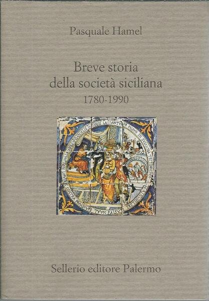 BREVE STORIA DELLA SOCIETA' SICILIANA ( 1780 - 1990 )