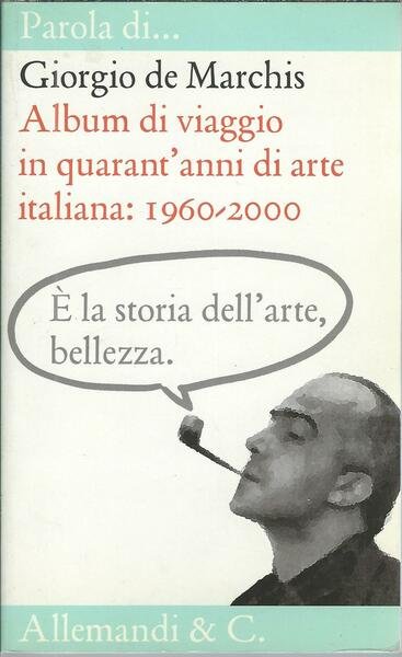 ALBUM DI VIAGGIO IN QUARANT'ANNI DI ARTE ITALIANA: 1960 - …