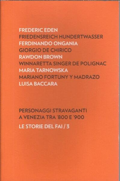 PERSONAGGI STRAVAGANTI A VENEZIA TRA '800 E '900