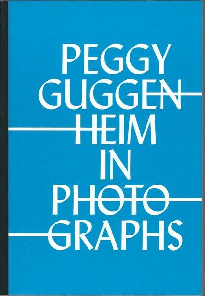 PEGGY GUGGENHEIM IN PHOTOGRAPHS