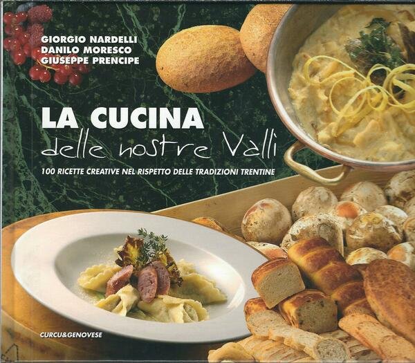 LA CUCINA DELLE NOSTRE VALLI - 100 RICETTE CREATIVE NEL …