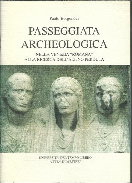 PASSEGGIATA ARCHEOLOGICA NELLA VENEZIA ROMANA ALLA RICERCA DELL'ALTINO PERDUTA