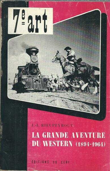 LA GRANDE AVENTURE DU WESTERN - DU FAR WEST A …