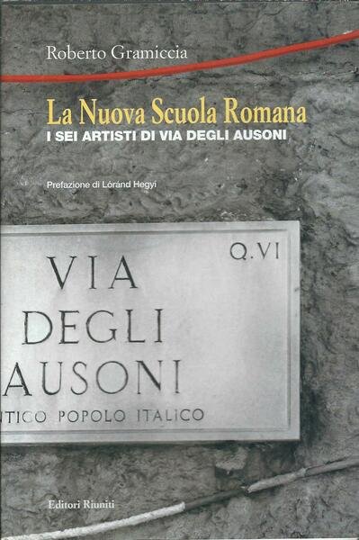 LA NUOVA SCUOLA ROMANA - I SEI ARTISTI DI VIA …