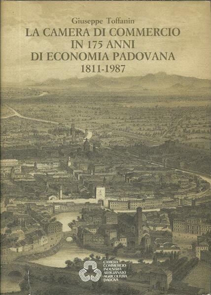 LA CAMERA DI COMMERCIO IN 175 ANNI DI ECONOMIA PADOVANA …