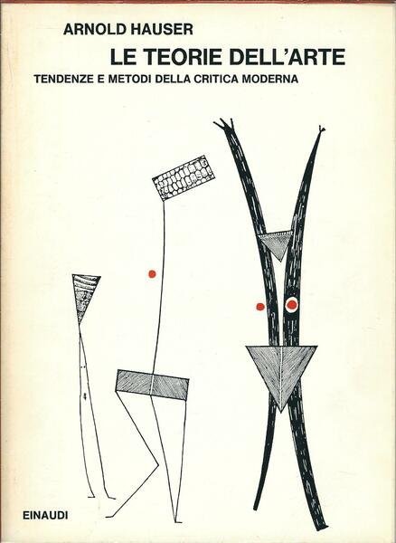 LE TEORIE DELL'ARTE - TENDENZA E METODI DELLA CRITICA MODERNA