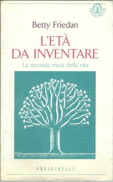 L'ETA' DA INVENTARE - LA SECONDA META' DELLA VITA