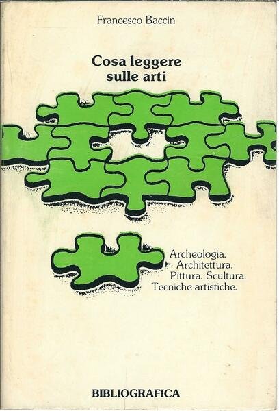 COSA LEGGERE SULLE ARTI - ARCHEOLOGIA, ARCHITETTURA, PITTURA, SCULTURA, TECNICHE …