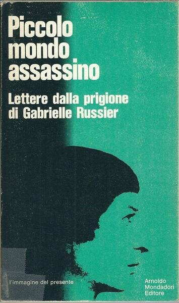 PICCOLO MONDO ASSASSINO - LETTERE DALLA PRIGIONE DI GABRIELLE RUSSIER