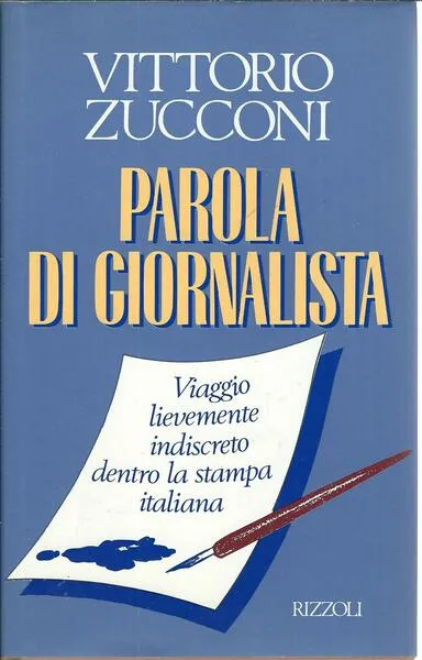 PAROLA DI GIORNALISTA - VIAGGIO LIEVEMENTE INDISCRETO DENTRO LA STAMPA …