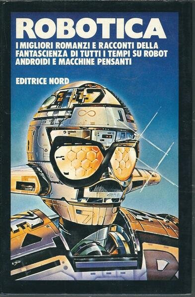 ROBOTICA - I MIGLIORI ROMANZI E RACCONTI DELLA FANTASCIENZA DI …