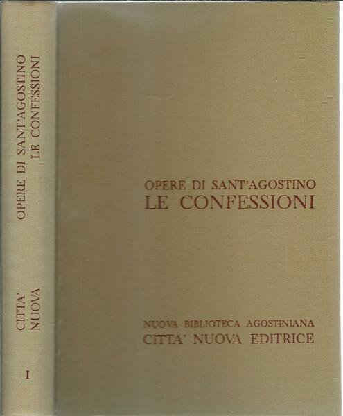 OPERE DI SANT'AGOSTINO - LE CONFESSIONI - VOL. I -