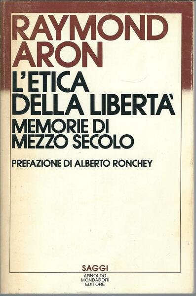 L'ETICA DELLA LIBERTA' - MEMORIE DI MEZZO SECOLO