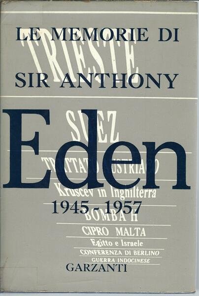 LE MEMORIE DI SIR ANTHONY EDEN - 1945 - 1957