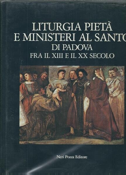 LITURGIA PIETA' E MINISTERI AL SANTO DI PADOVA FRA IL …