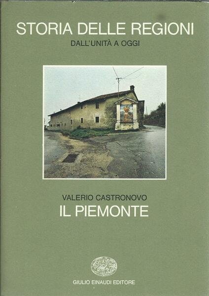 STORIA DELLE REGIONI - DALL'UNITA' AD OGGI - IL PIEMONTE