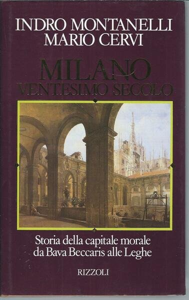 MILANO VENTESIMO SECOLO - STORIA DELLA CAPITALE MORALE DA BAVA …