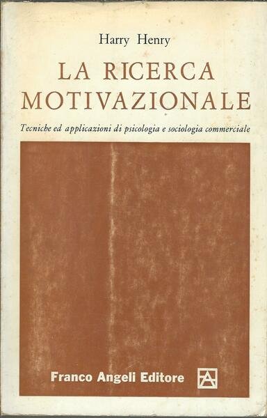 LA RICERCA MOTIVAZIONALE - TECNICHE ED APPLICAZIONI DI PSICOLOGIA E …