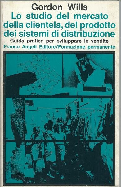 LO STUDIO DEL MERCATO DELLA CLIENTELA, DEL PRODOTTO DEI SISTEMI …