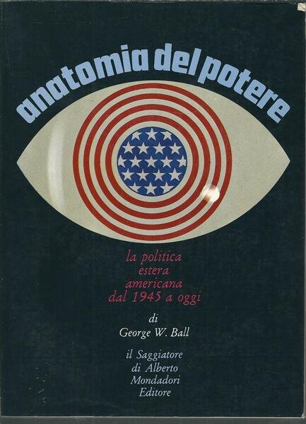 ANATOMIA DEL POTERE - LA POLITICA ESTERA AMERICANA DAL 1945 …