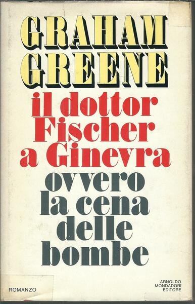 IL DOTTOR FISCHER A GINEVRA OVVERO LA CENA DELLE BOMBE