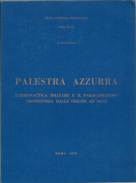 PALESTRA AZZURRA - L'AERONAUTICA E IL PARACADUTISMO CRONISTORIA DALLE ORIGINI …