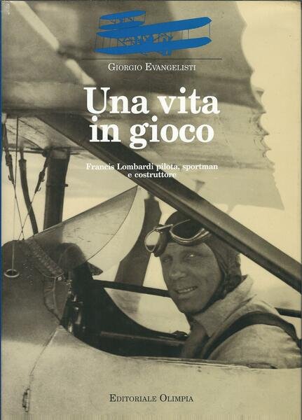 UNA VITA IN GIOCO - FRANCIS LOMBARDI PILOTA, SPORTMAN E …