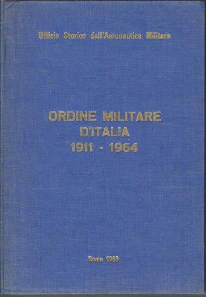 TESTO DELLE MOTIVAZIONI DI CONCESSIONE DELL'ORDINE MILITARE D'ITALIA 1911 - …