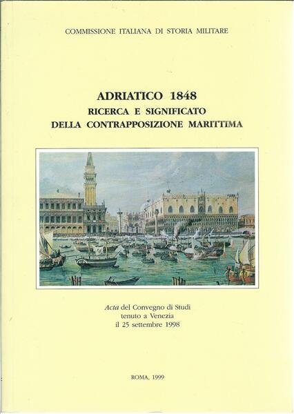 ADRIATICO 1848 - RICERCA E SIGNIFICATO DELLA CONTAPPOSIZIONE MARITTIMA