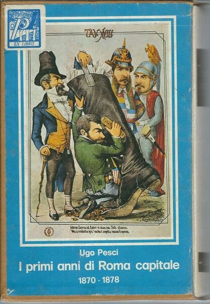 I PRIMI ANNI DI ROMA CAPITALE - 1870 - 1878