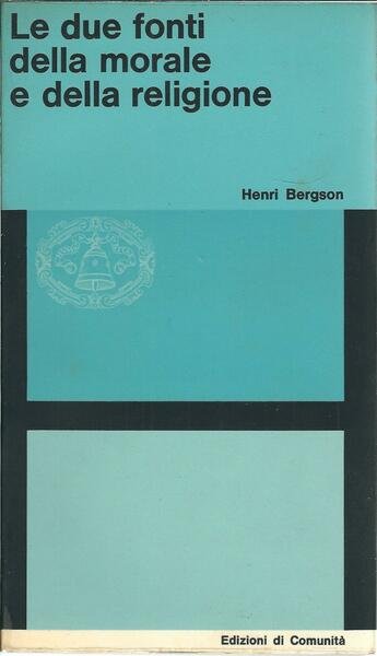 LE DUE FONTI DELLA MORALE E DELLA RELIGIONE
