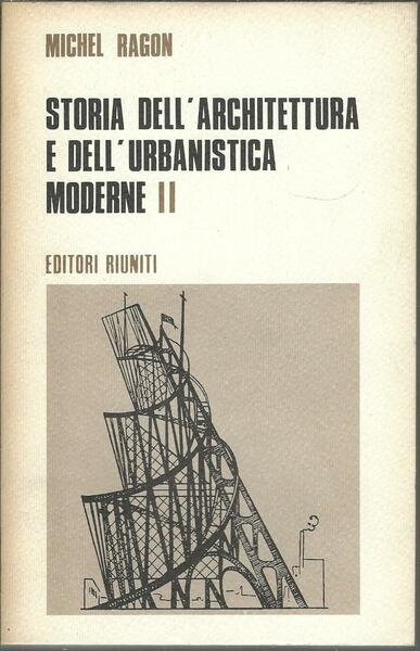 STORIA DELL'ARCHITETTURA E DELL'URBANISTICA MODERNE - II -