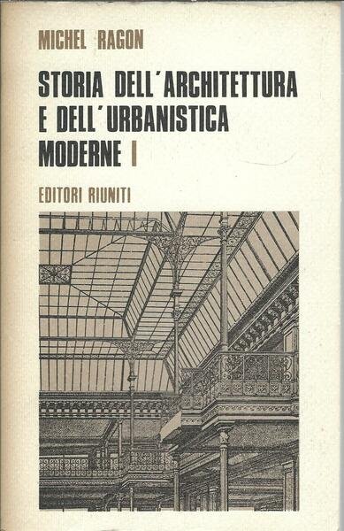 STORIA DELL'ARCHITETTURA E DELL'URBANISTICA MODERNE - I -