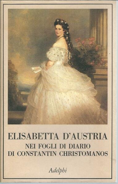 ELISABETTA D'AUSTRIA NEI FOGLI DI DIARIO DI CONSTANTIN CHRISTOMANOS