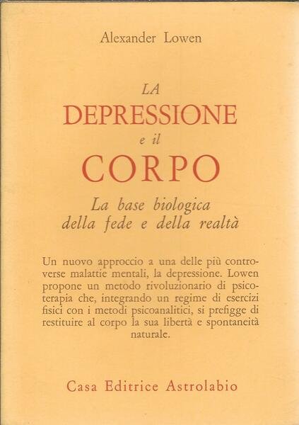 LA DEPRESSIONE E IL CORPO - LA BASE BIOLOGICA DELLA FEDE E DELLA REALTA'