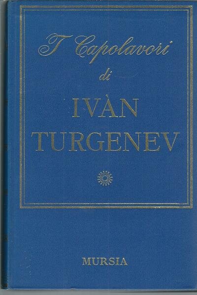I CAPOLAVORI DI IVAN TURGENEV