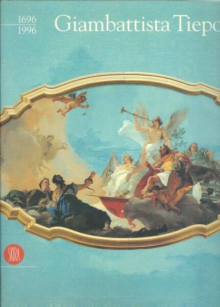 GIAMBATTISTA TIEPOLO 1696 - 1996